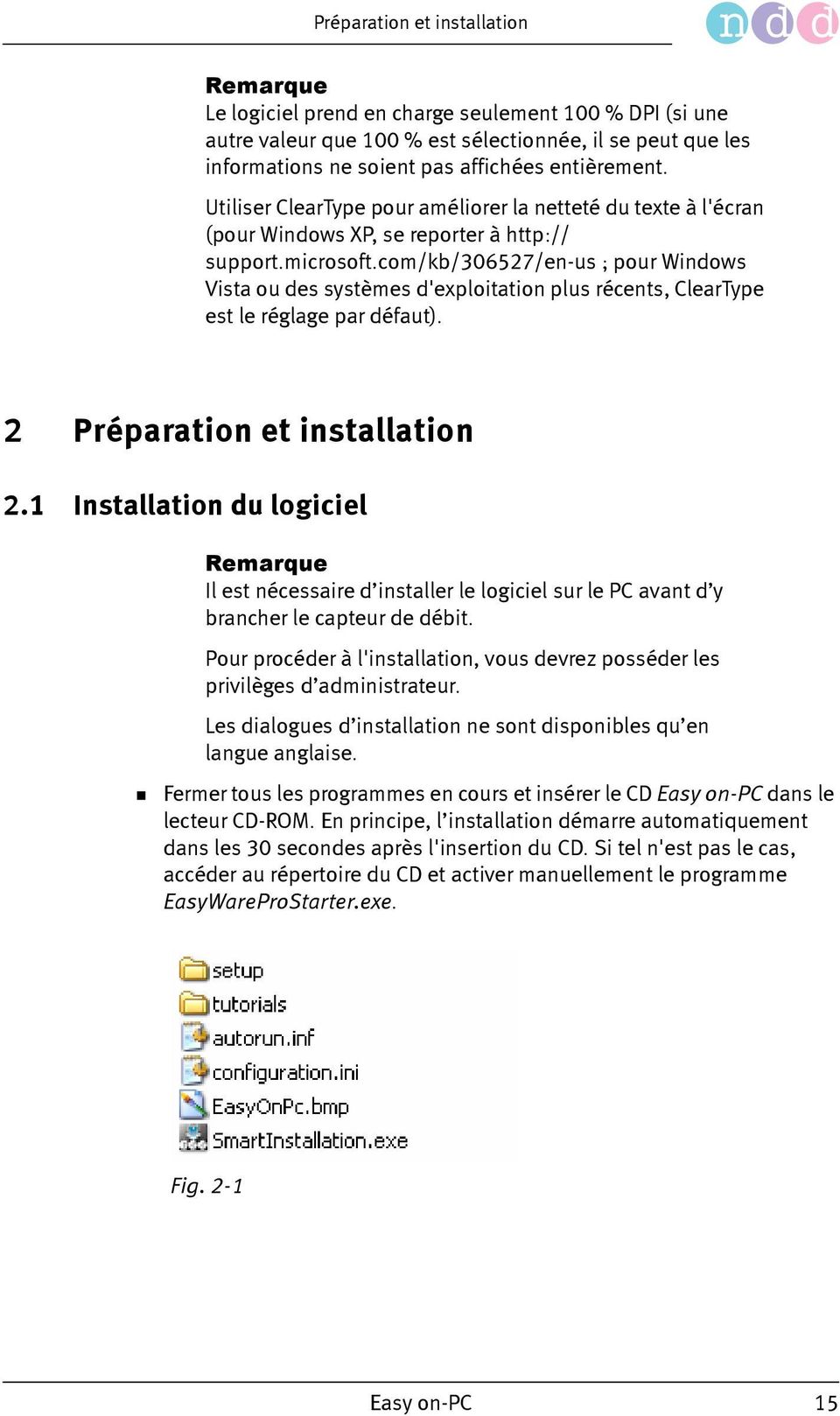com/kb/306527/en-us ; pour Windows Vista ou des systèmes d'exploitation plus récents, ClearType est le réglage par défaut). 2 Préparation et installation 2.