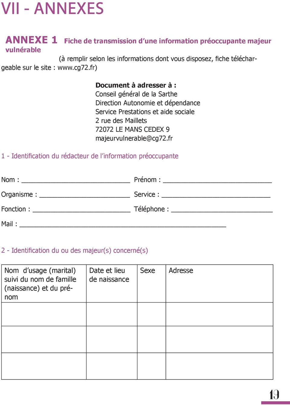 fr) Document à adresser à : Conseil général de la Sarthe Direction Autonomie et dépendance Service Prestations et aide sociale 2 rue des Maillets 72072 LE MANS CEDEX 9