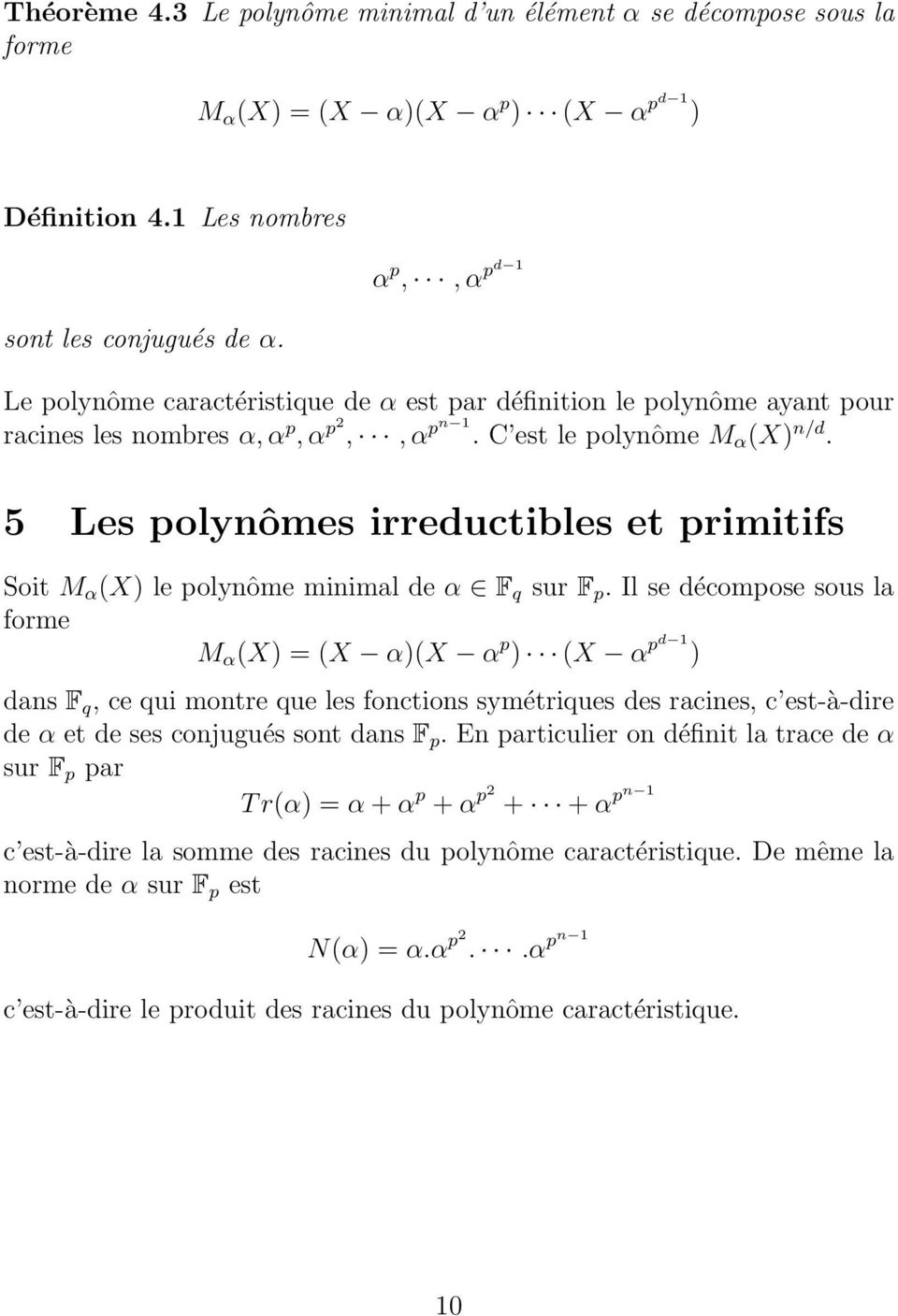 5 Les polynômes irreductibles et primitifs Soit M α (X) le polynôme minimal de α F q sur F p.