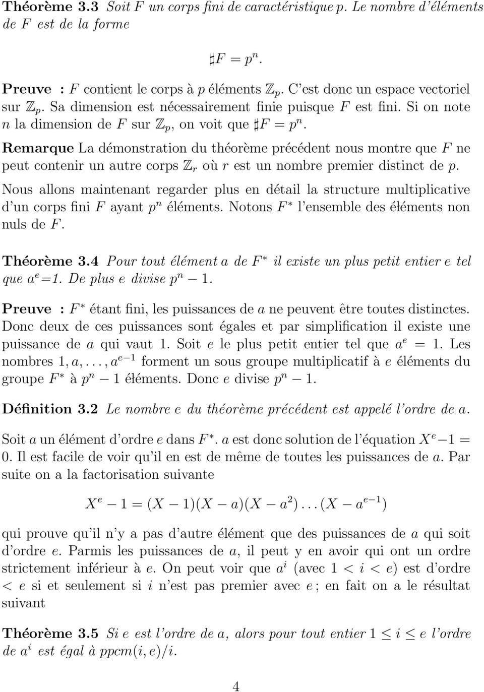 Remarque La démonstration du théorème précédent nous montre que F ne peut contenir un autre corps Z r où r est un nombre premier distinct de p.