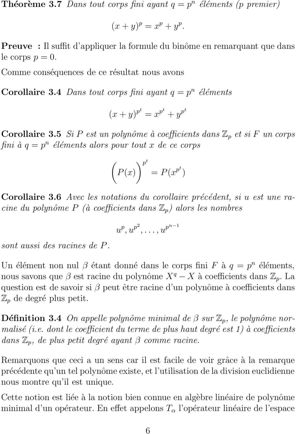 5 Si P est un polynôme à coefficients dans Z p et si F un corps fini à q = p n éléments alors pour tout x de ce corps ( ) p t P(x) = P(x pt ) Corollaire 3.