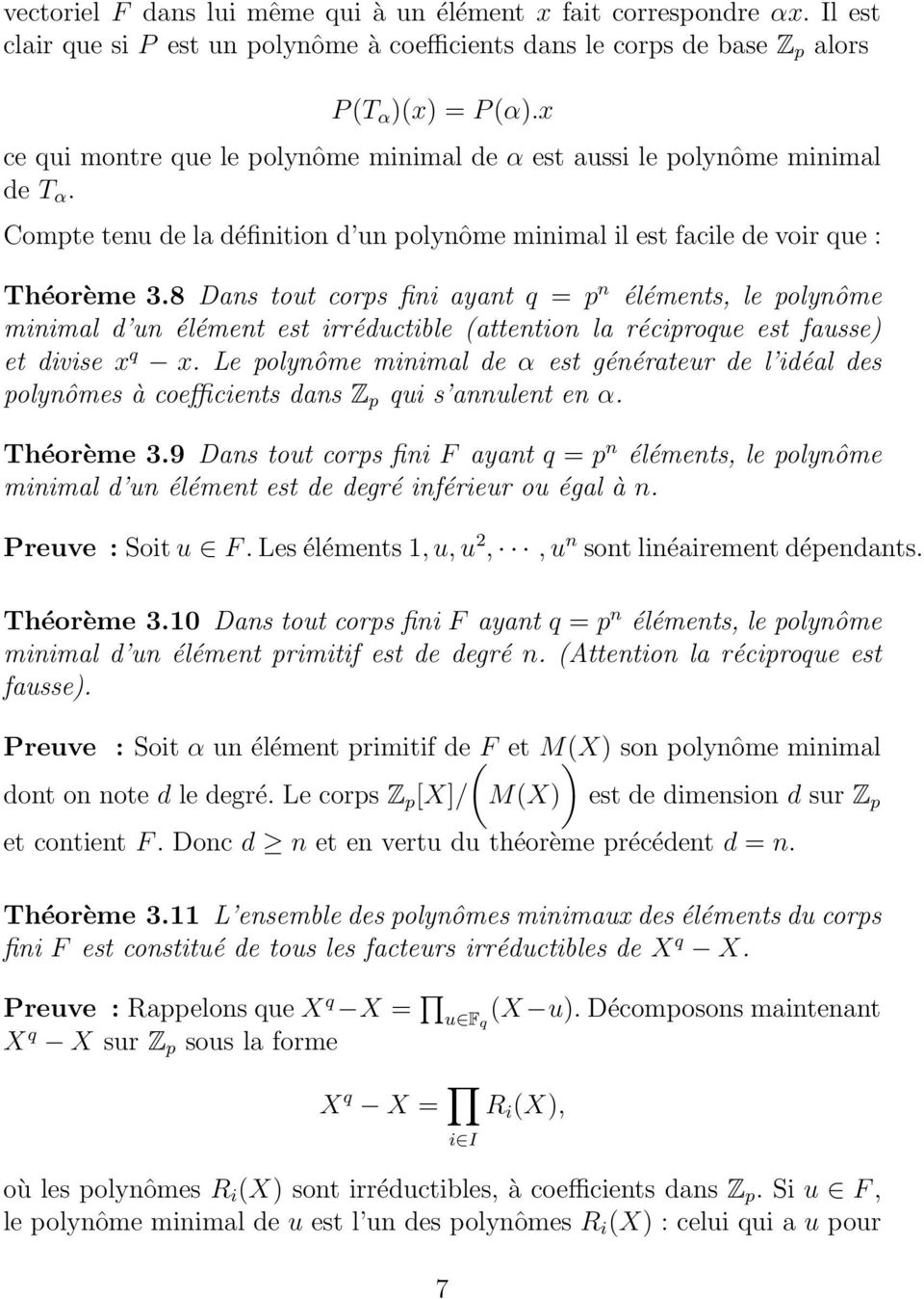 8 Dans tout corps fini ayant q = p n éléments, le polynôme minimal d un élément est irréductible (attention la réciproque est fausse) et divise x q x.