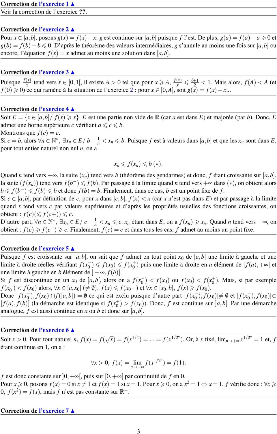 D après le théorème des valeurs intermédiaires, g s annule au moins une fois sur [a,b] ou encore, l équation f (x) = x admet au moins une solution dans [a,b].