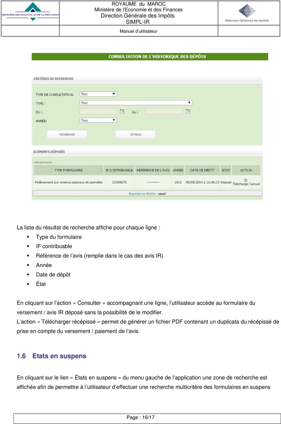 L action «Télécharger récépissé» permet de générer un fichier PDF contenant un duplicata du récépissé de prise en compte du versement / paiement de l avis. 1.