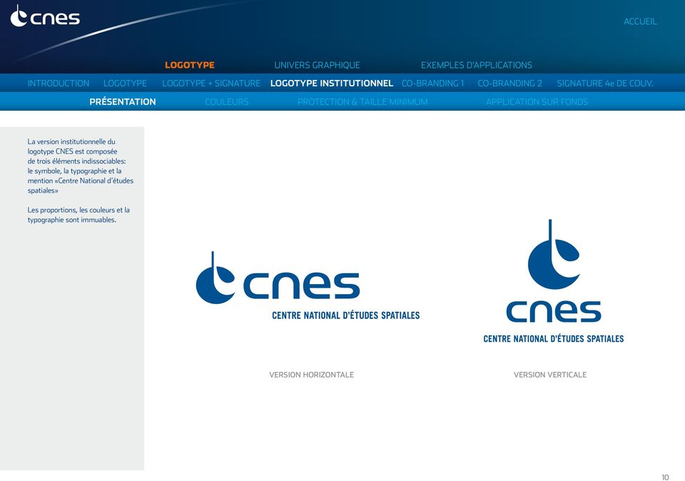 CNES est composée de trois éléments indissociables: le symbole, la typographie et la mention «Centre National d