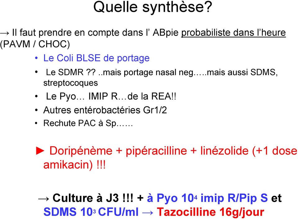 portage Le SDMR??..mais portage nasal neg..mais aussi SDMS, streptocoques Le Pyo IMIP R de la REA!