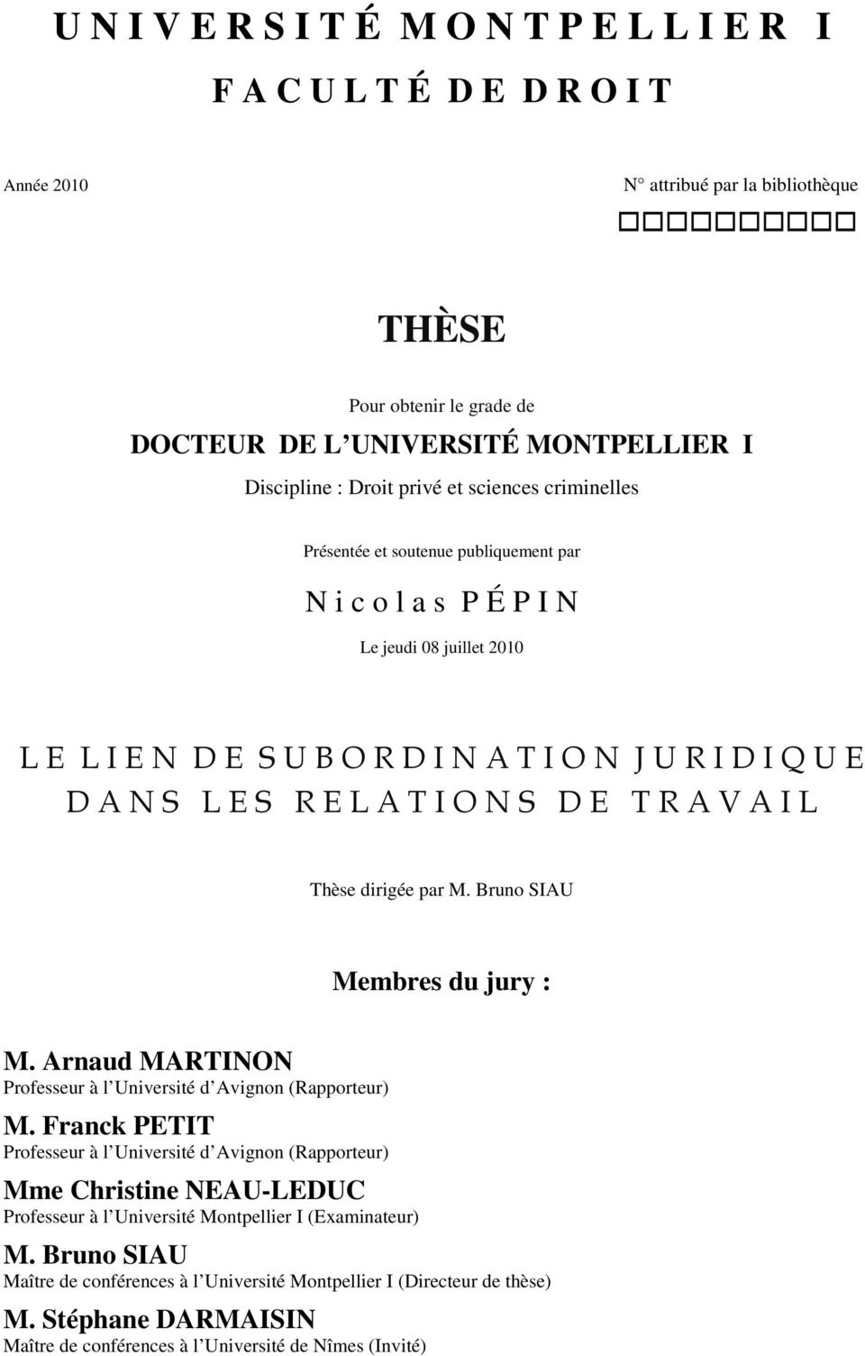 E L A T I O N S D E T R A V A I L Thèse dirigée par M. Bruno SIAU Membres du jury : M. Arnaud MARTINON Professeur à l Université d Avignon (Rapporteur) M.