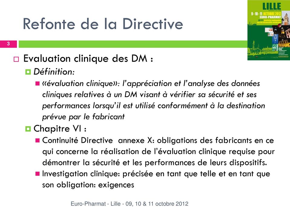 Chapitre VI : Continuité Directive annexe X: obligations des fabricants en ce qui concerne la réalisation de l évaluation clinique requise pour