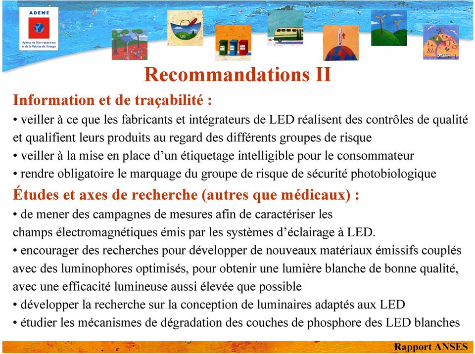 recherche (autres que médicaux) : de mener des campagnes de mesures afin de caractériser les champs électromagnétiques émis par les systèmes d éclairage à LED.