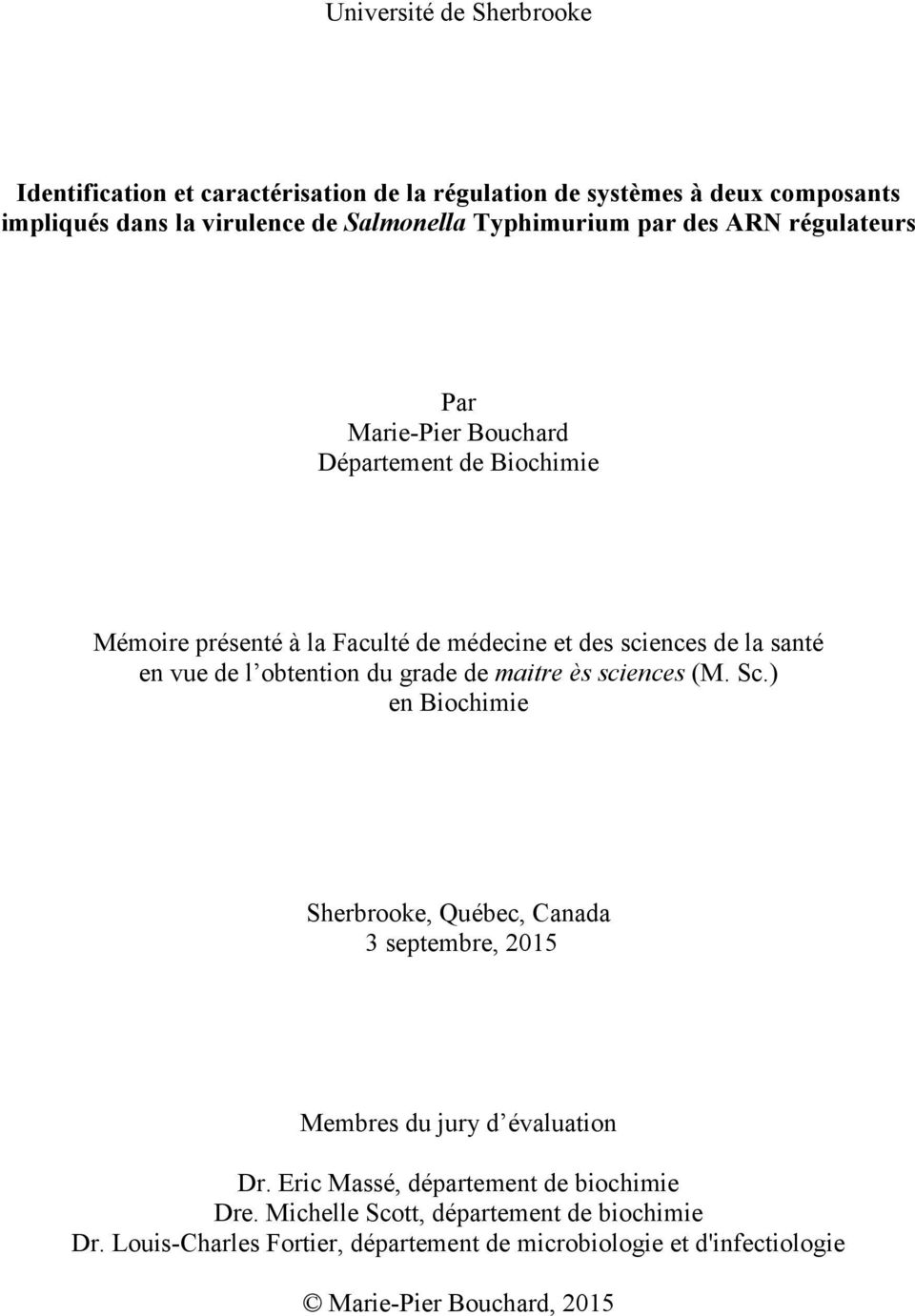 obtention du grade de maitre ès sciences (M. Sc.) en Biochimie Sherbrooke, Québec, Canada 3 septembre, 2015 Membres du jury d évaluation Dr.