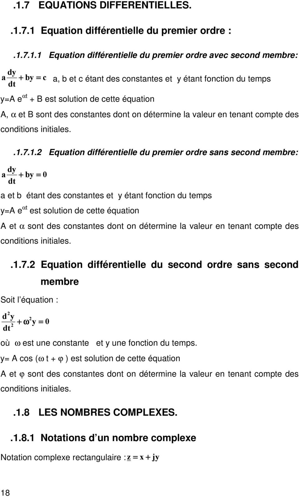 7.1.2 Equation différentielle du premier ordre sans second membre: )= - := ), + = a et b étant des constantes et y étant fonction du temps y=a e αt est solution de cette équation A et α sont des
