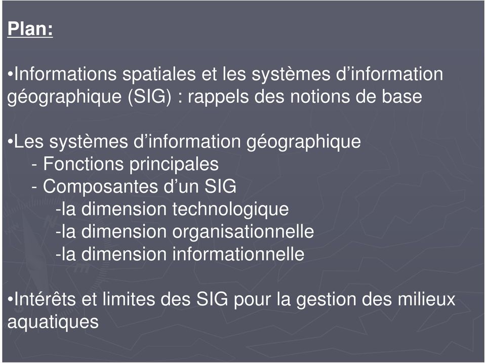 Composantes d un SIG -la dimension technologique -la dimension organisationnelle -la