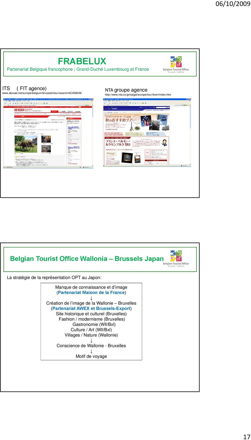 htm Belgian Tourist Office Wallonia Brussels Japan La stratégie de la représentation OPT au Japon: Manque de connaissance et d image (Partenariat Maison de la France)