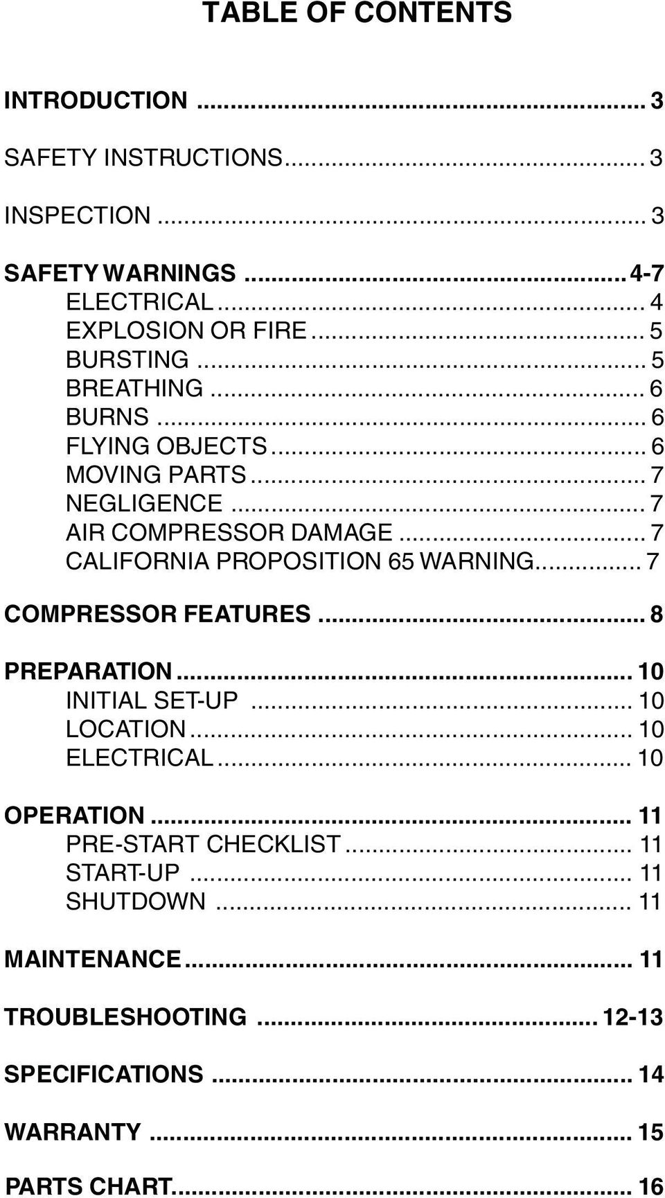 .. 7 CALIFORNIA PROPOSITION 65 WARNING... 7 COMPRESSOR FEATURES... 8 PREPARATION... 10 INITIAL SET-UP...10 LOCATION... 10 ELECTRICAL.