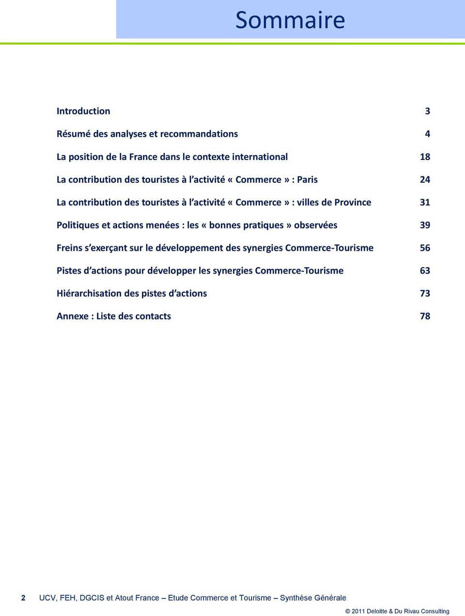31 Politiques et actions menées : les «bonnes pratiques» observées 39 Freins s exerçant sur le développement des synergies