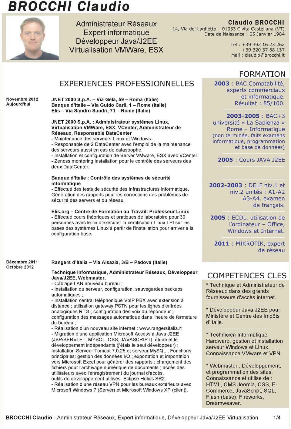 jourd'hui Décembre 2011 Octobre 2012 EXPERIENCES PROFESSIONNELLES JNET 2000 S.p.A.