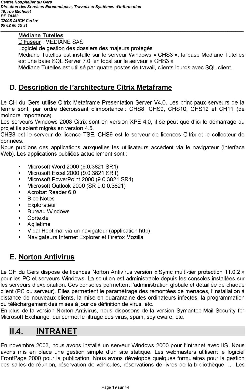 Description de l architecture Citrix Metaframe Le CH du Gers utilise Citrix Metaframe Presentation Server V4.0.