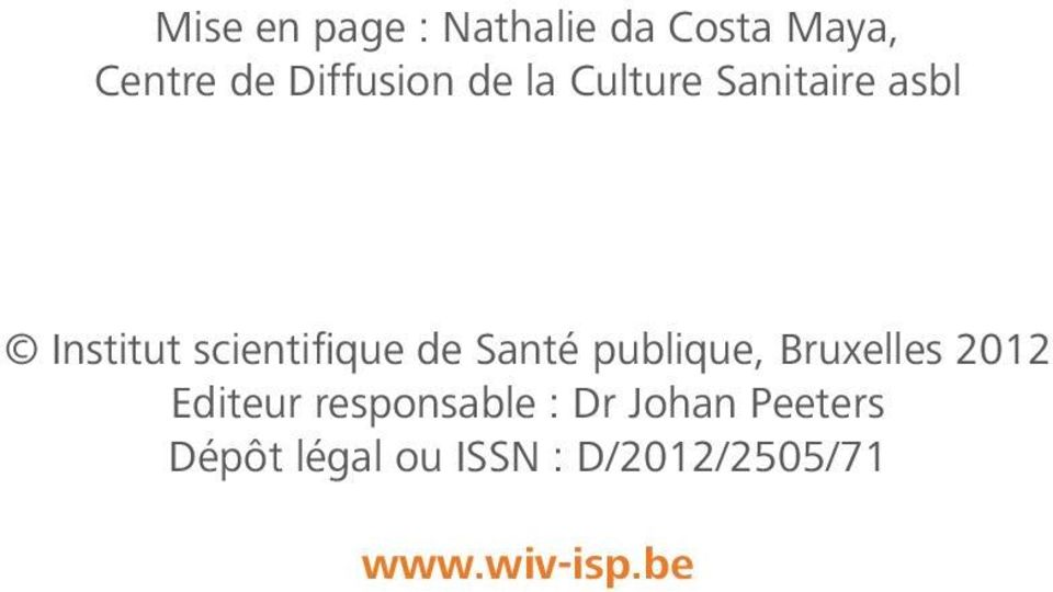 Santé publique, Bruxelles 2012 Editeur responsable : Dr