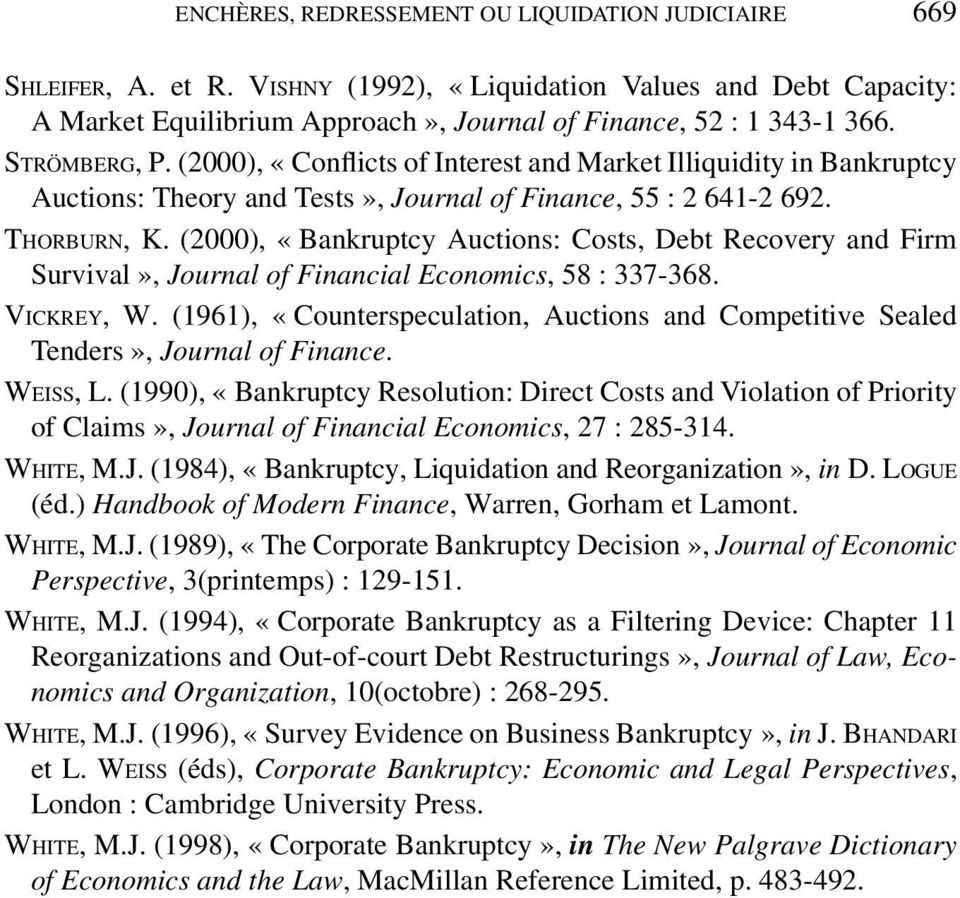 (2000), «Bankruptcy Auctions: Costs, Debt Recovery and Firm Survival», Journal of Financial Economics, 58 : 337-368. VICKREY, W.