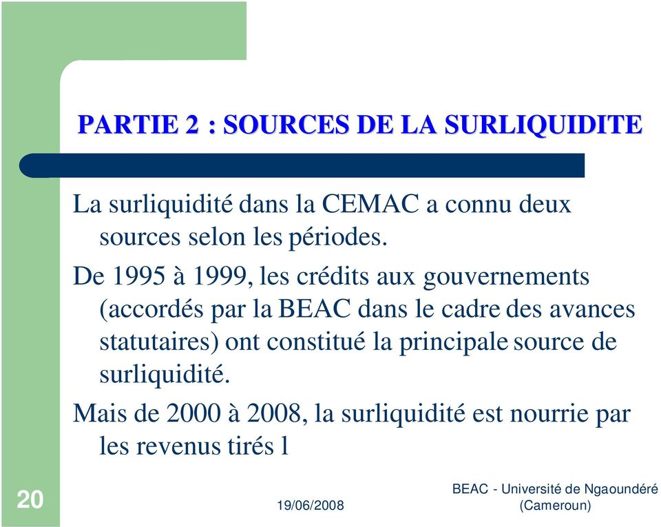De 1995 à 1999, les crédits aux gouvernements (accordés par la BEAC dans le cadre des avances