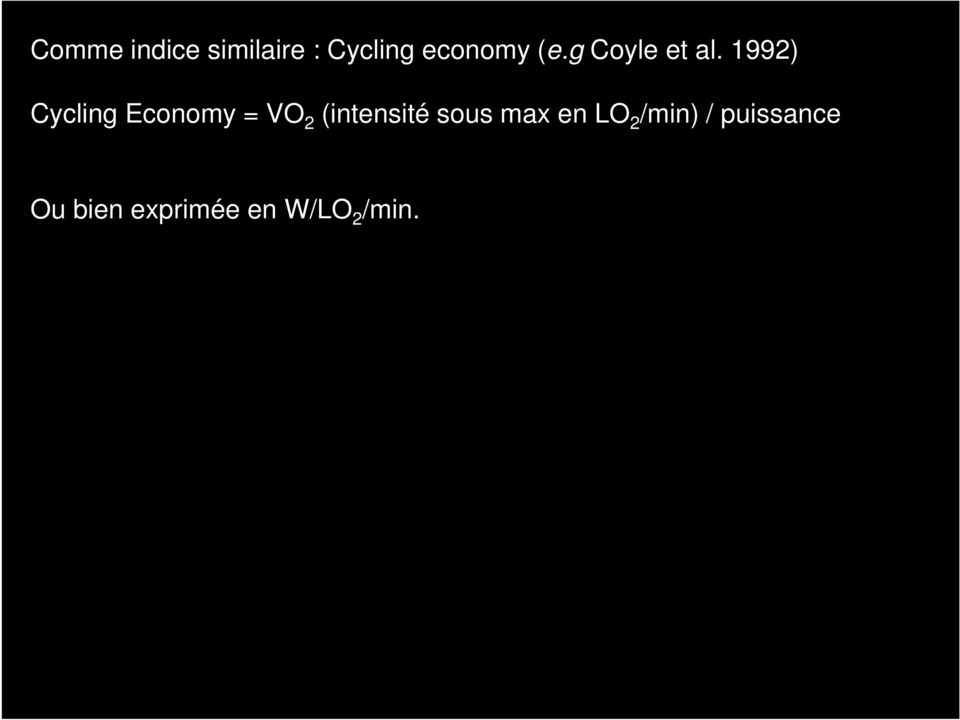 1992) Cycling Economy = VO 2 (intensité