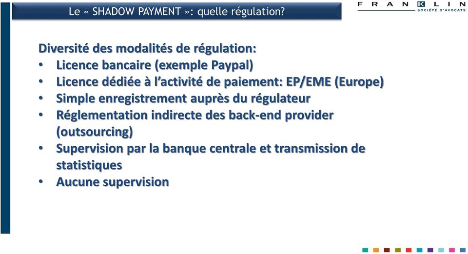 l activité de paiement: EP/EME (Europe) Simple enregistrement auprès du régulateur