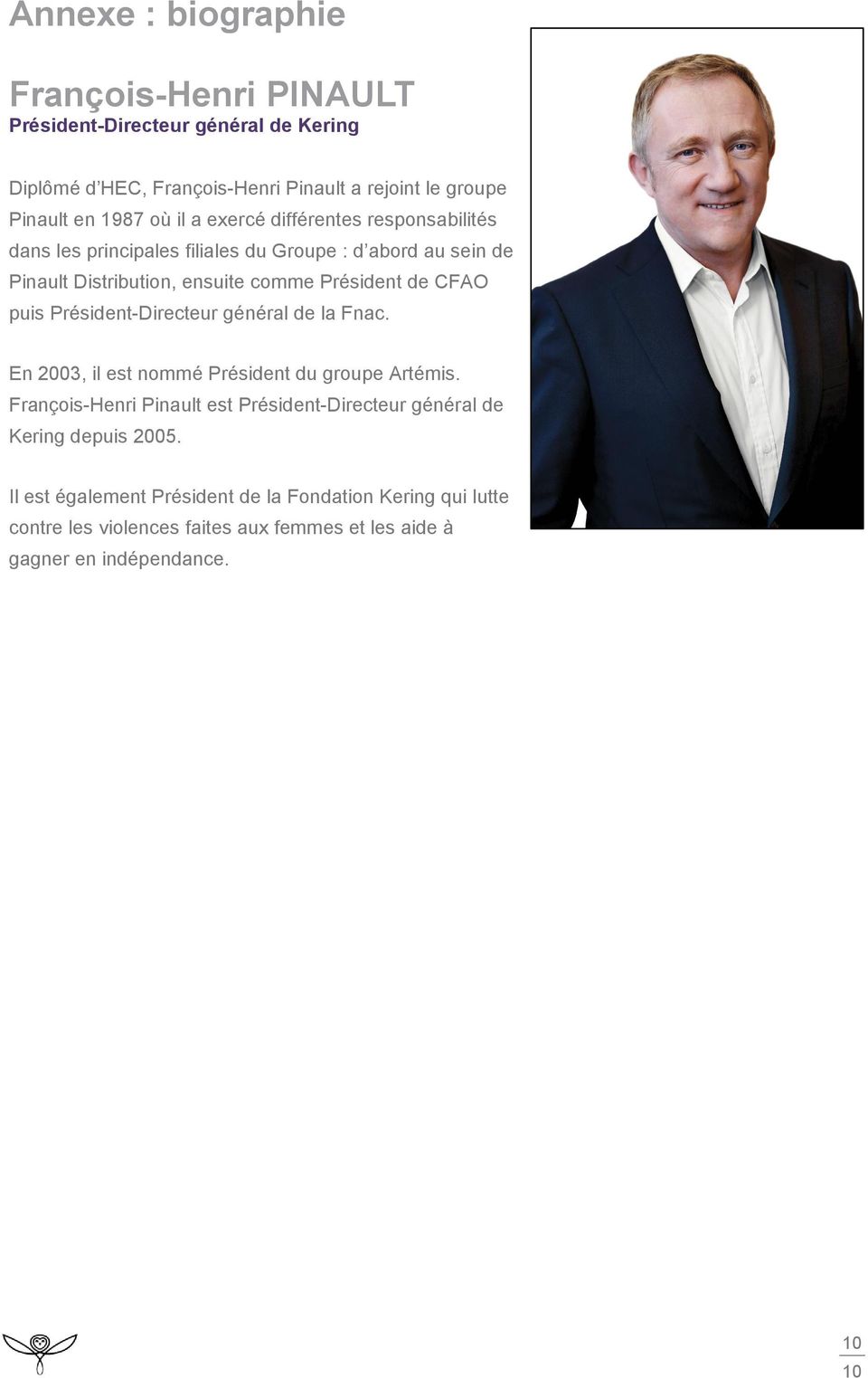 CFAO puis Président-Directeur général de la Fnac. En 2003, il est nommé Président du groupe Artémis.