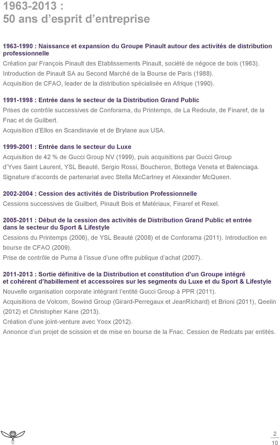 1991-1998 : Entrée dans le secteur de la Distribution Grand Public Prises de contrôle successives de Conforama, du Printemps, de La Redoute, de Finaref, de la Fnac et de Guilbert.