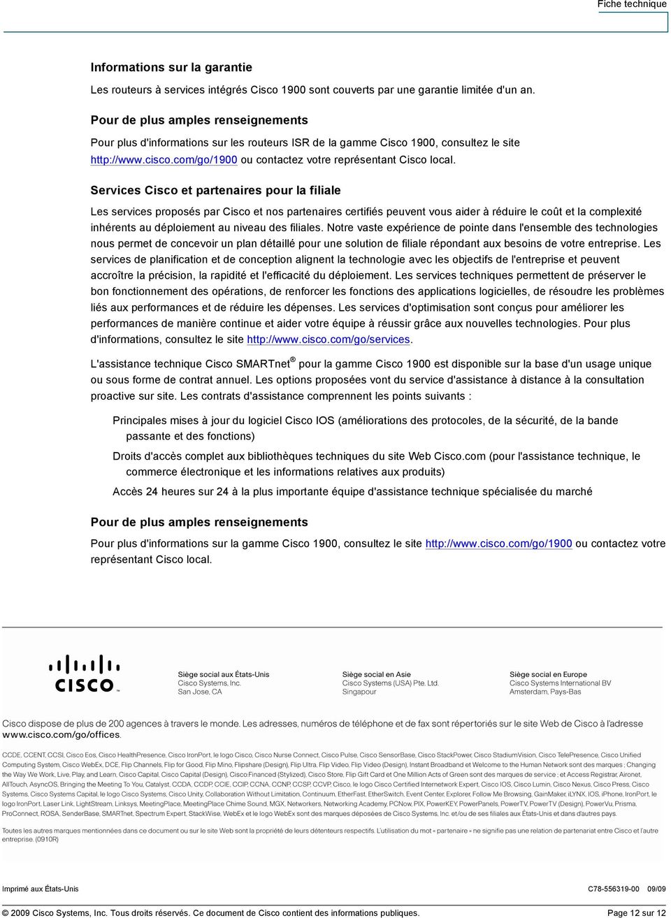 Services Cisco et partenaires pour la filiale Les services proposés par Cisco et nos partenaires certifiés peuvent vous aider à réduire le coût et la complexité inhérents au déploiement au niveau des