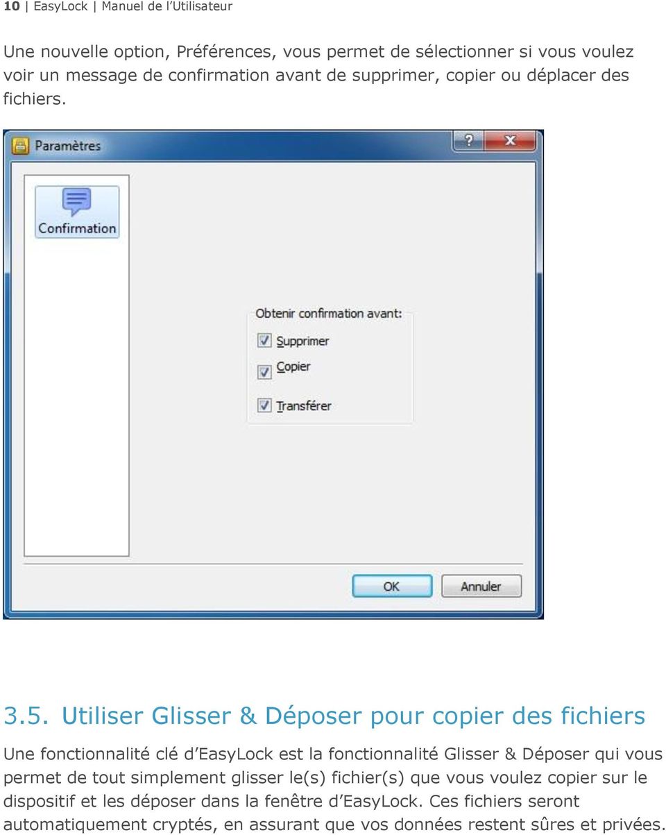 Utiliser Glisser & Déposer pour copier des fichiers Une fonctionnalité clé d EasyLock est la fonctionnalité Glisser & Déposer qui vous permet