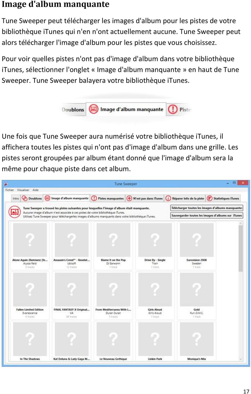 Pour voir quelles pistes n'ont pas d'image d'album dans votre bibliothèque itunes, sélectionner l'onglet «Image d'album manquante» en haut de Tune Sweeper.