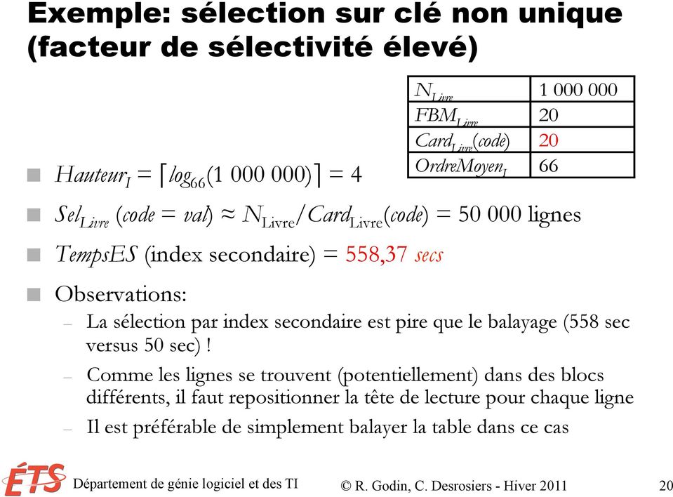 OrdreMoyen I 66 La sélection par index secondaire est pire que le balayage (558 sec versus 50 sec)!
