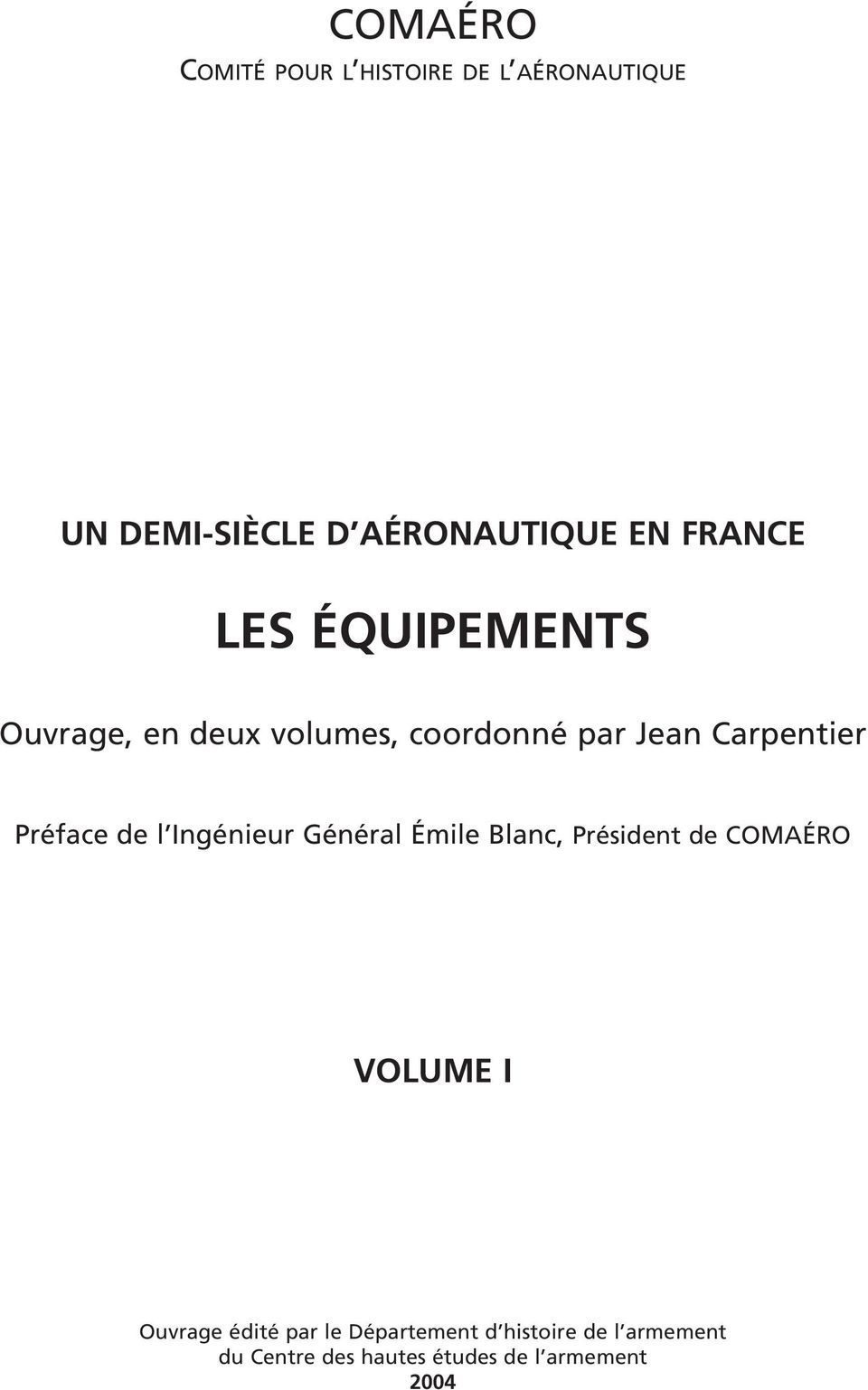 Préface de l Ingénieur Général Émile Blanc, Président de COMAÉRO VOLUME I Ouvrage