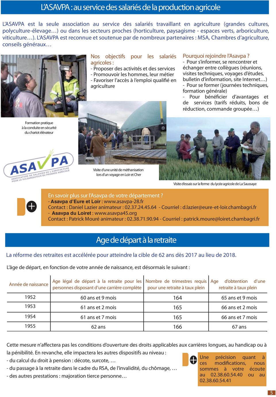 L ASAVPA est reconnue et soutenue par de nombreux partenaires : MSA, Chambres d agriculture, conseils généraux Nos objectifs pour les salariés agricoles : - Proposer des activités et des services -