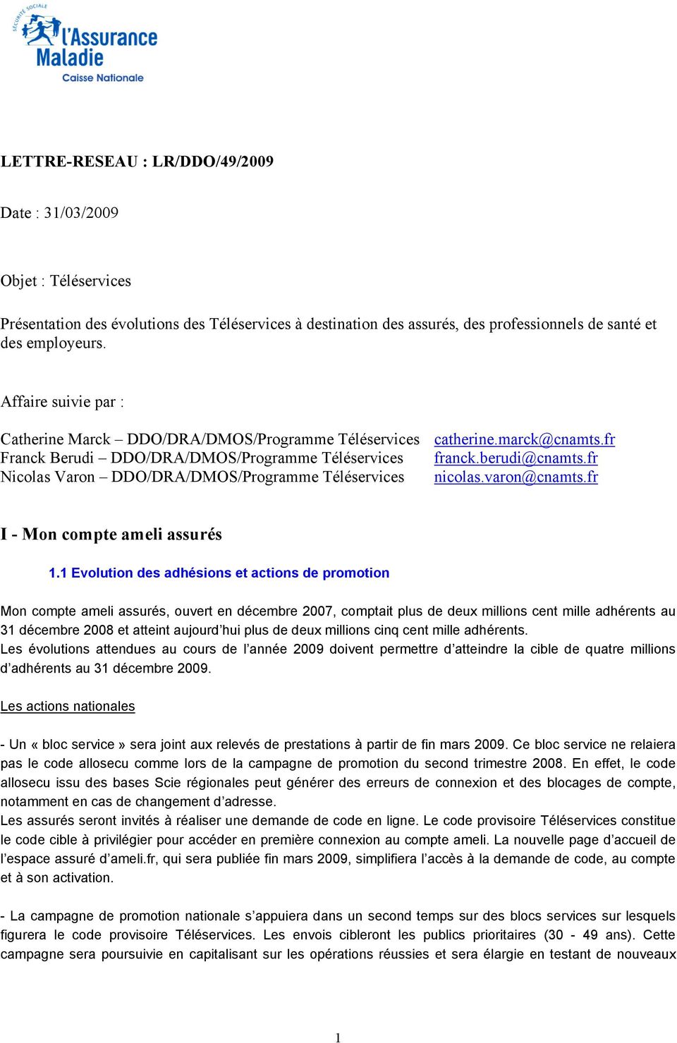fr Nicolas Varon DDO/DRA/DMOS/Programme Téléservices nicolas.varon@cnamts.fr I - Mon compte ameli assurés 1.