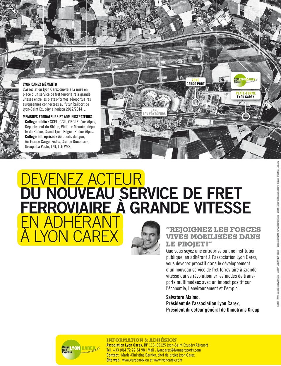 Région Rhône-Alpes. - Collège entreprises : Aéroports de Lyon, Air France Cargo, Fedex, Groupe Dimotrans, Groupe La Poste, TNT, TLF, WFS.