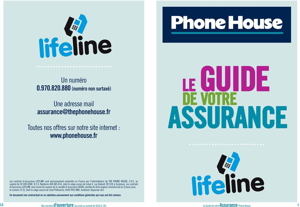 fr le Guide de votre assurance Les contrats d'assurance LIFELINE sont exclusivement présentés en France par l'intermédiaire de THE PHONE HOUSE
