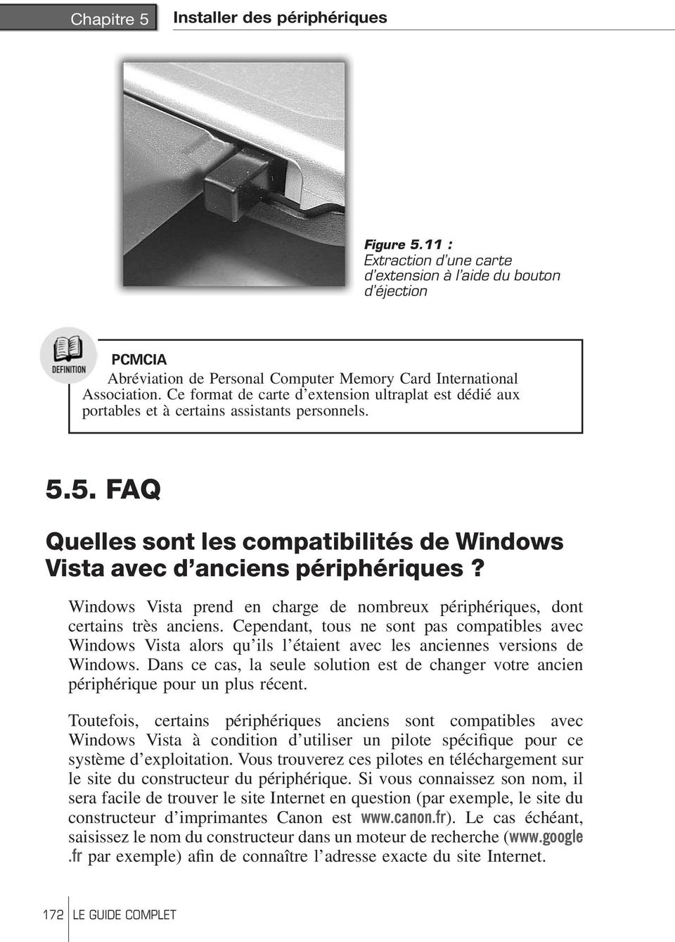 Windows Vista prend en charge de nombreux périphériques, dont certains très anciens.
