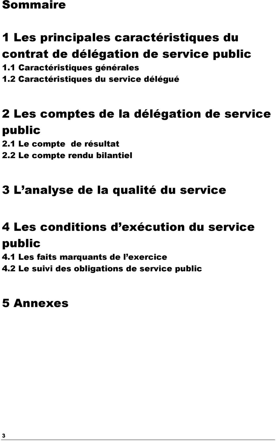 2 Caractéristiques du service délégué 2 Les comptes de la délégation de service public 2.
