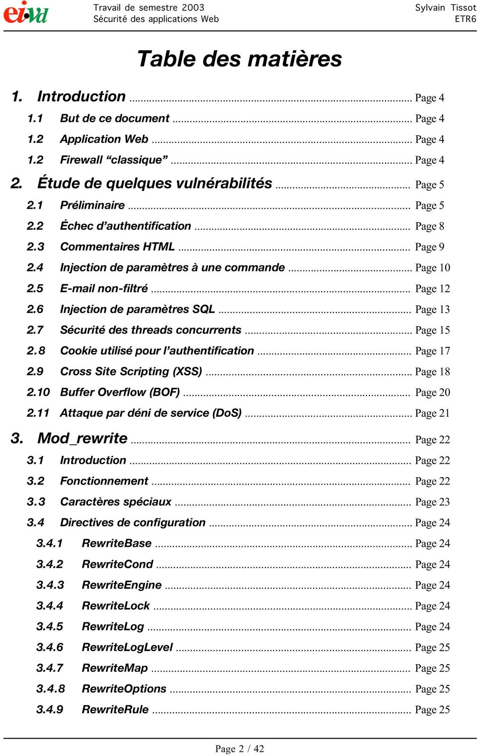 6 Injection de paramètres SQL... Page 13 2.7 Sécurité des threads concurrents... Page 15 2.8 Cookie utilisé pour l authentification... Page 17 2.9 Cross Site Scripting (XSS)... Page 18 2.
