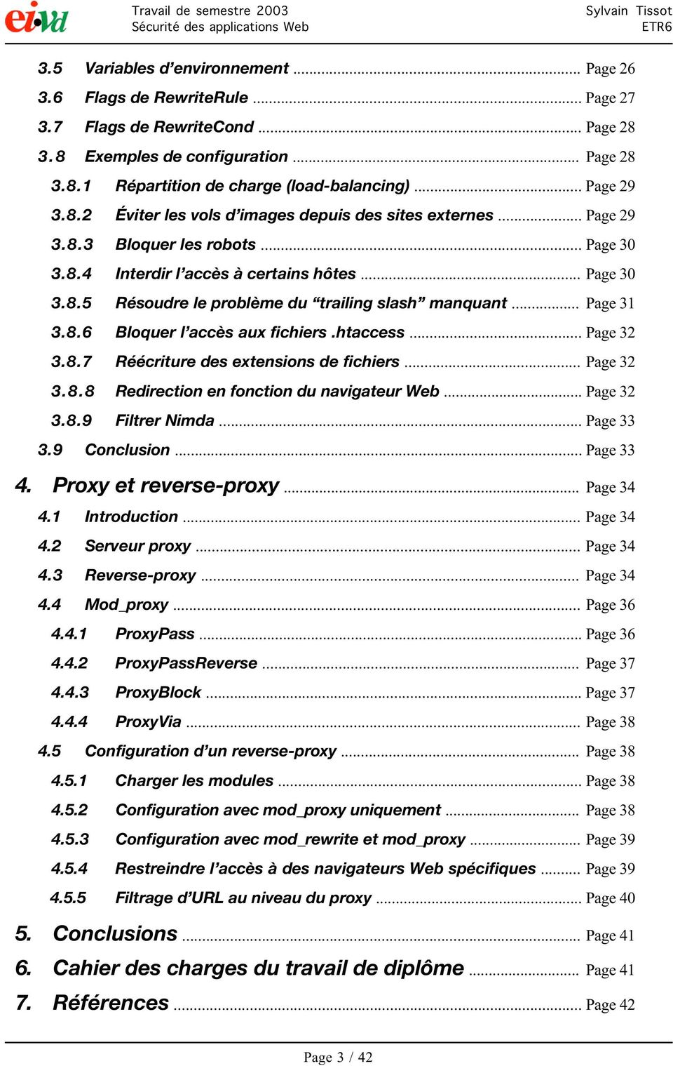 .. Page 31 3.8.6 Bloquer l accès aux fichiers.htaccess... Page 32 3.8.7 Réécriture des extensions de fichiers... Page 32 3.8.8 Redirection en fonction du navigateur Web... Page 32 3.8.9 Filtrer Nimda.