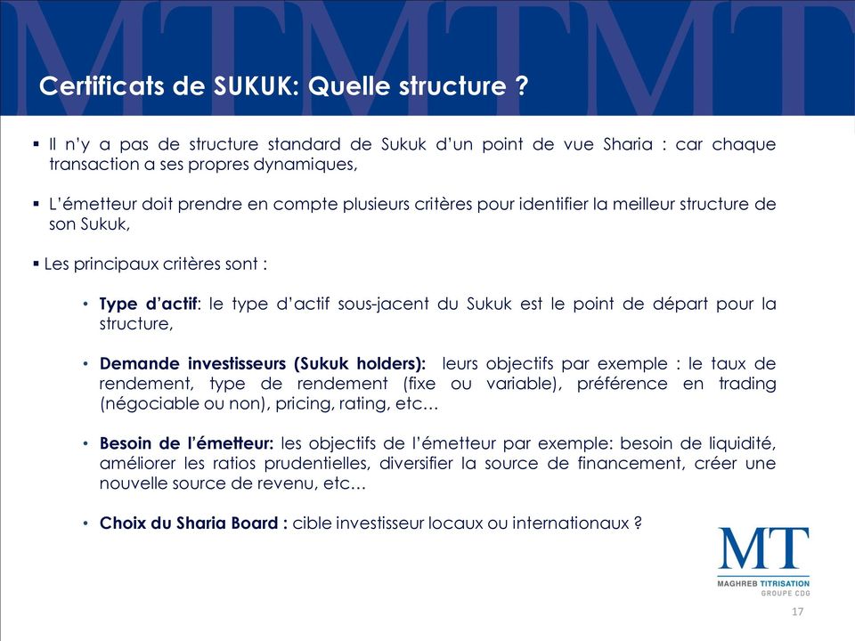 meilleur structure de son Sukuk, Les principaux critères sont : Type d actif: le type d actif sous-jacent du Sukuk est le point de départ pour la structure, Demande investisseurs (Sukuk holders):