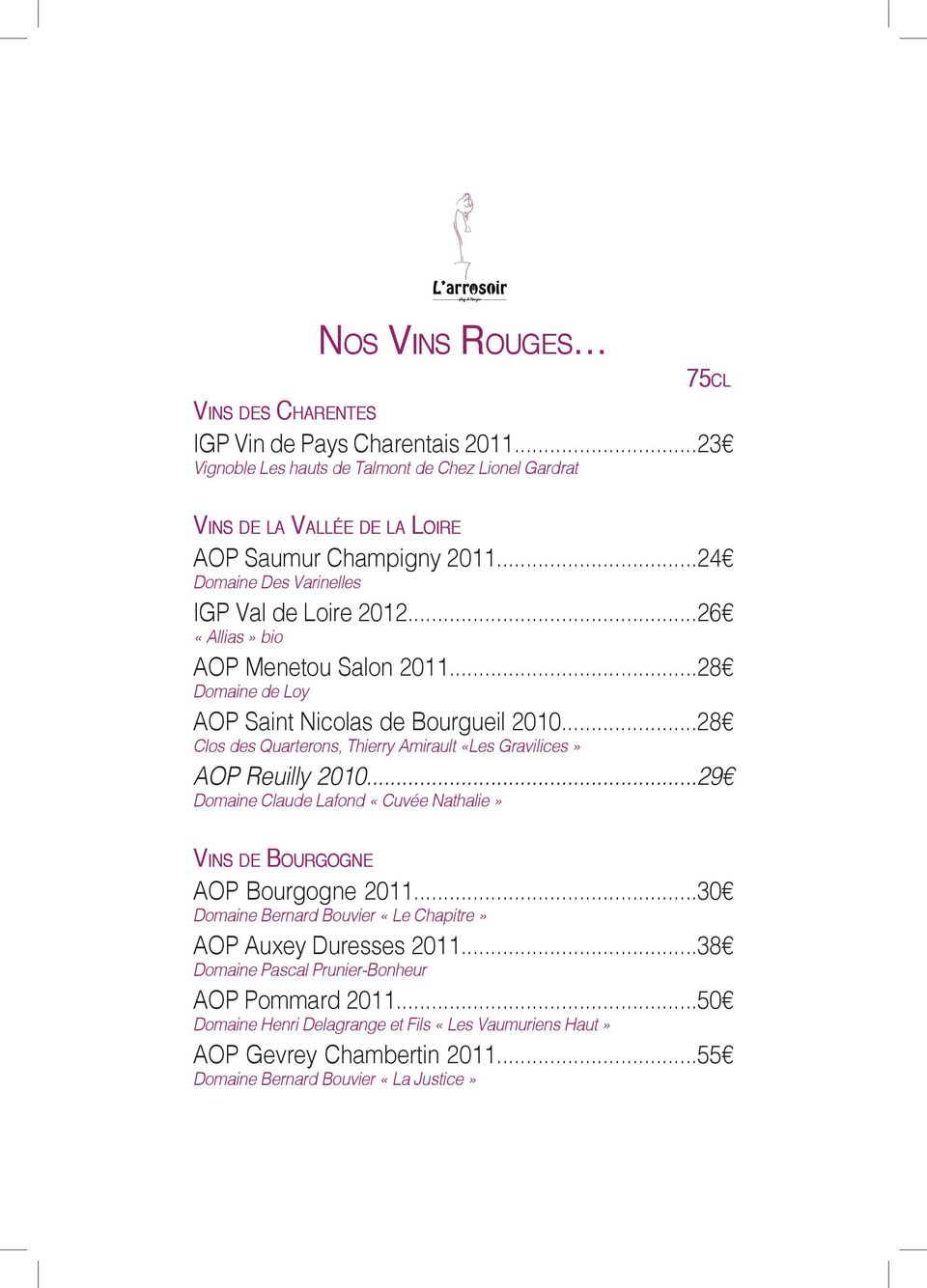 ..28 Clos des Quarterons, Thierry Amirault «Les Gravilices» AOP Reuilly 2010...29 Domaine Claude Lafond «Cuvée Nathalie» Vins de Bourgogne AOP Bourgogne 2011.