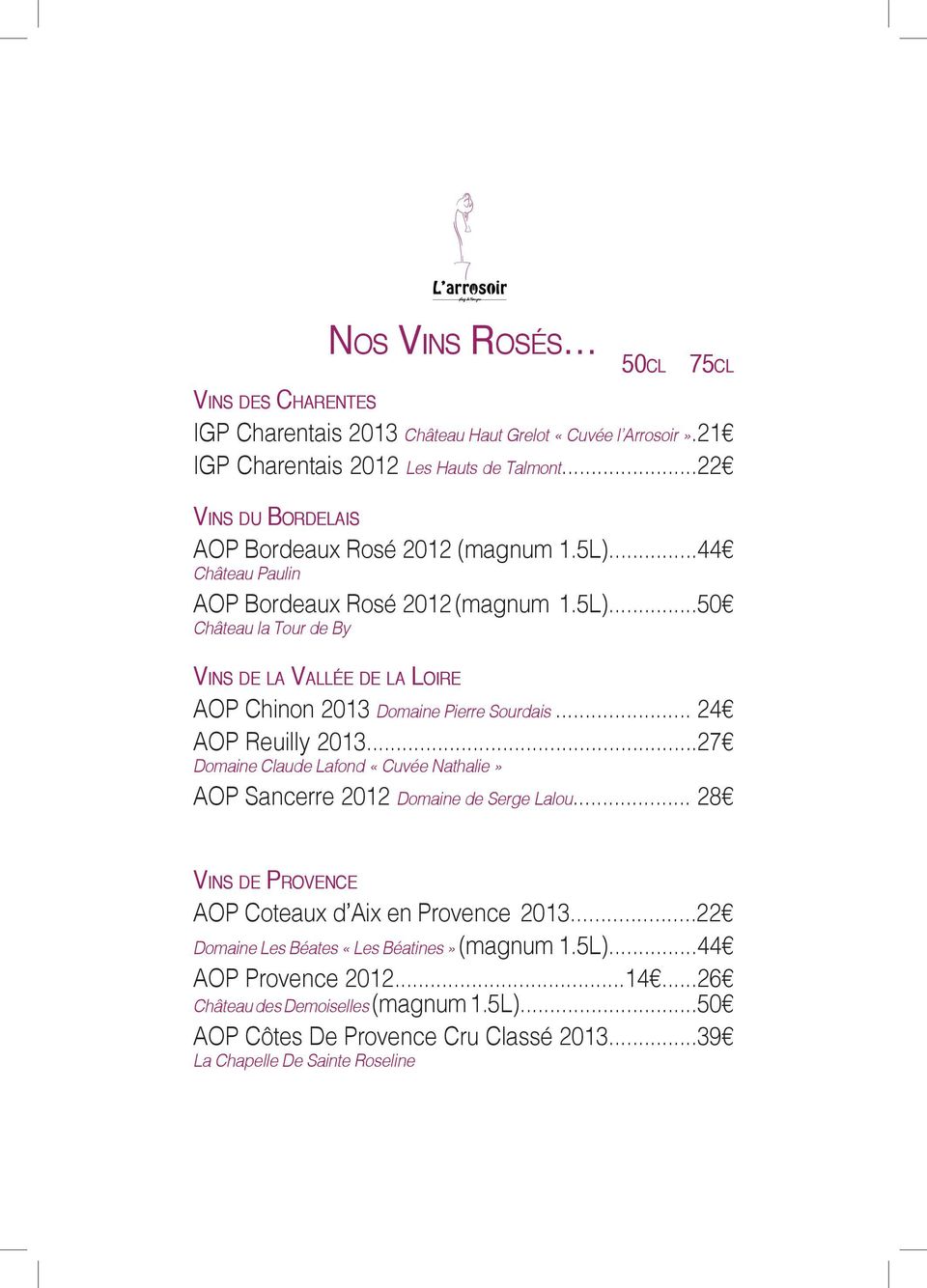 .. 24 AOP Reuilly 2013...27 Domaine Claude Lafond «Cuvée Nathalie» AOP Sancerre 2012 Domaine de Serge Lalou... 28 Vins de Provence AOP Coteaux d Aix en Provence 2013.
