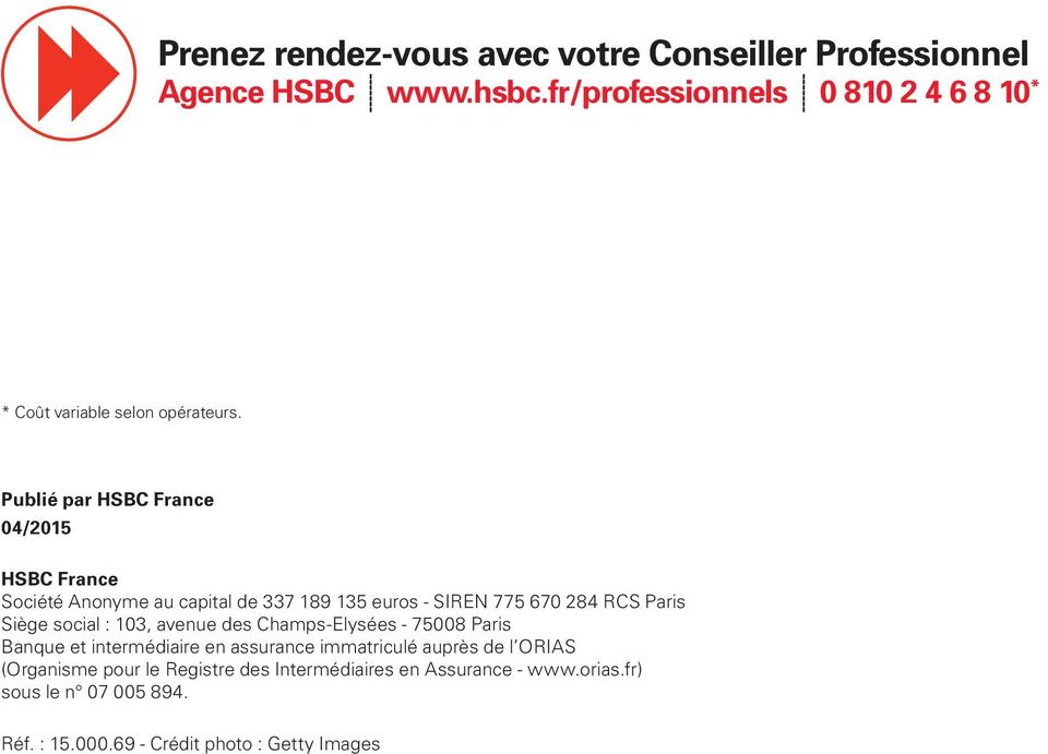Publié par HSBC France 04/2015 HSBC France Société Anonyme au capital de 337 189 135 euros - SIREN 775 670 284 RCS Paris Siège social