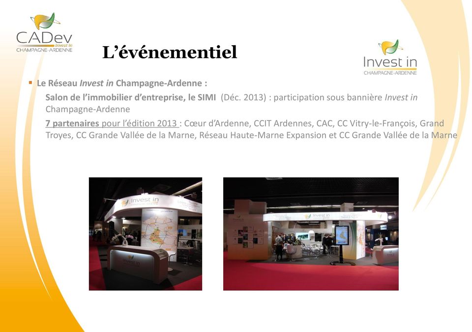 2013) : participation sous bannière Invest in Champagne-Ardenne 7 partenaires pour l édition