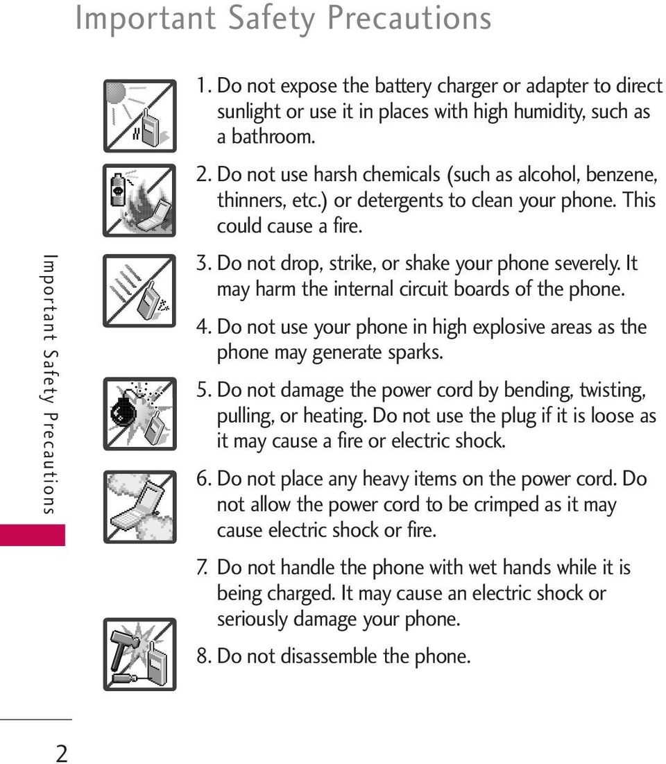 It may harm the internal circuit boards of the phone. 4. Do not use your phone in high explosive areas as the phone may generate sparks. 5.