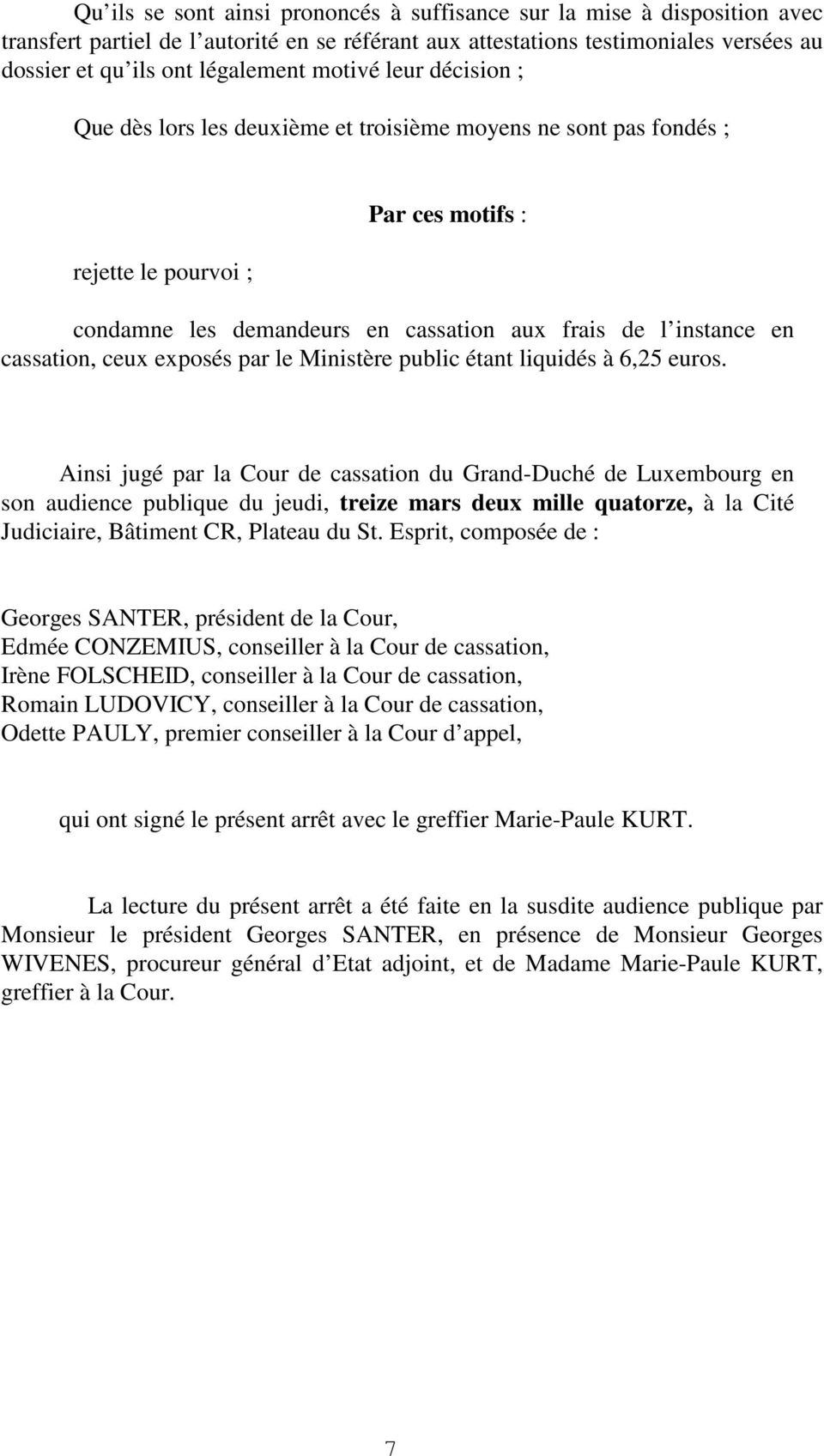 cassation, ceux exposés par le Ministère public étant liquidés à 6,25 euros.