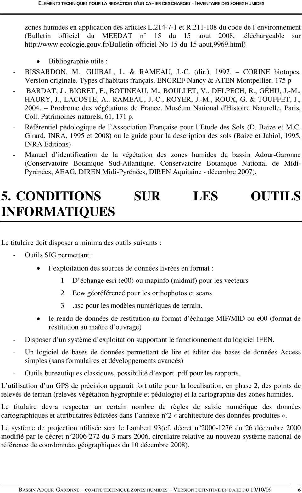 ENGREF Nancy & ATEN Montpellier. 175 p - BARDAT, J., BIORET, F., BOTINEAU, M., BOULLET, V., DELPECH, R., GÉHU, J.-M., HAURY, J., LACOSTE, A., RAMEAU, J.-C., ROYER, J.-M., ROUX, G. & TOUFFET, J., 2004.