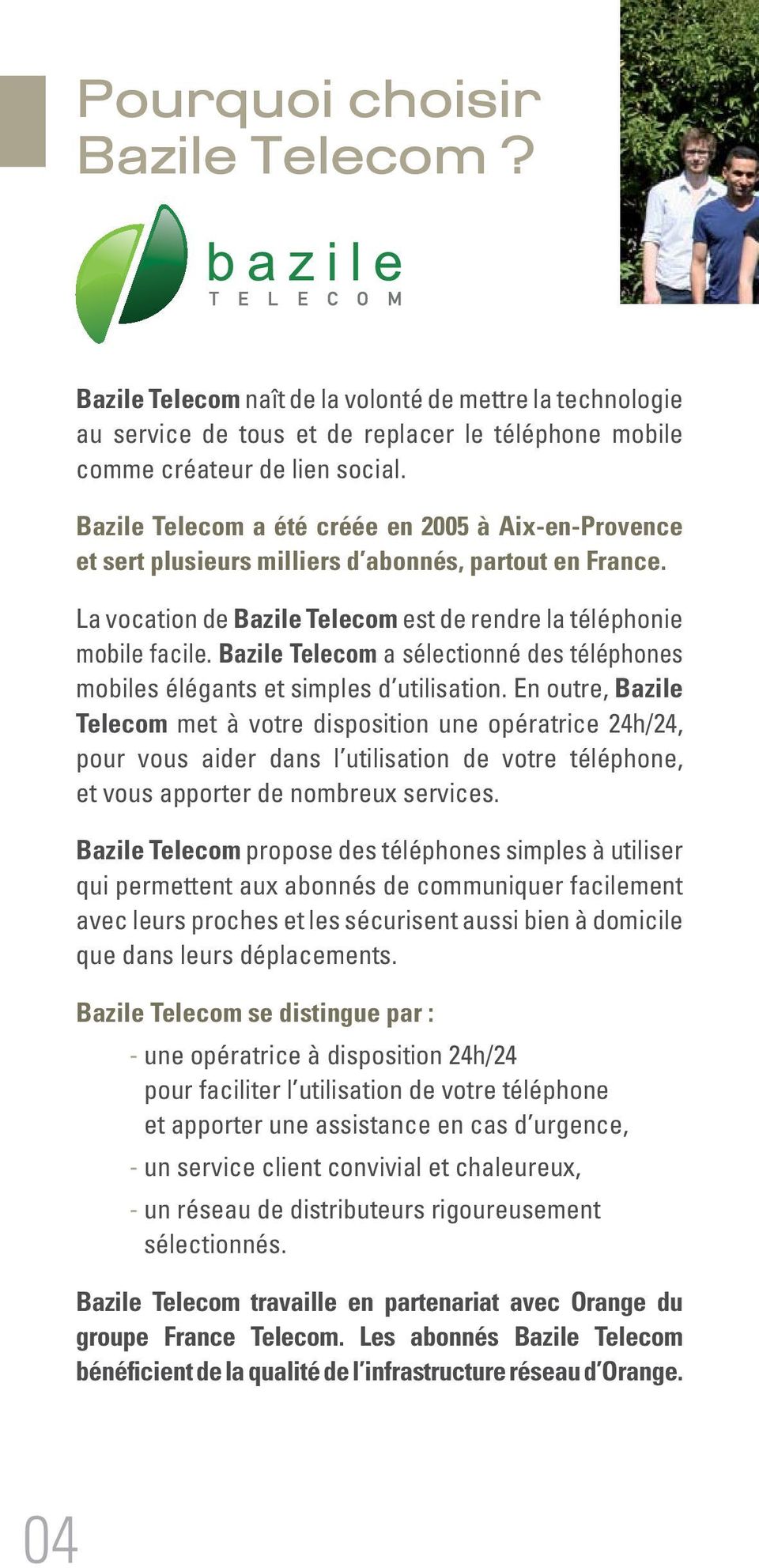 Bazile Telecom a sélectionné des téléphones mobiles élégants et simples d utilisation.